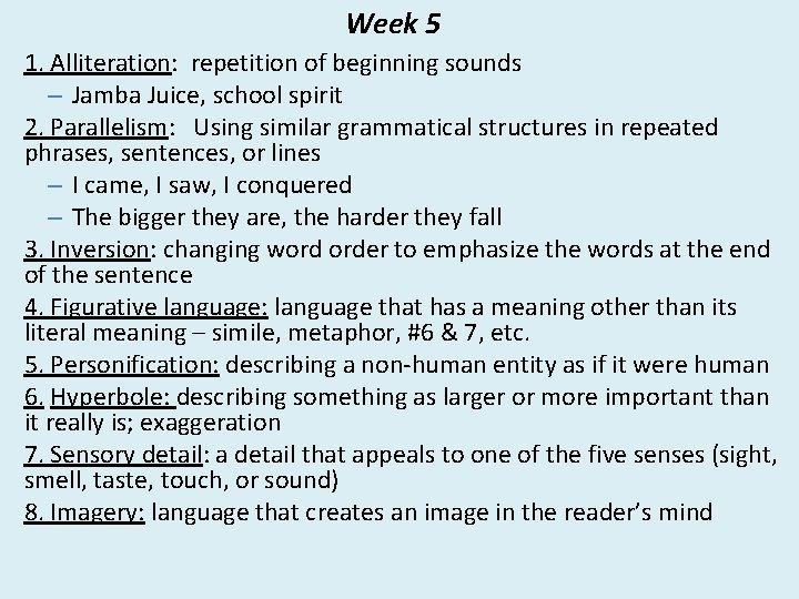 Week 5 1. Alliteration: repetition of beginning sounds – Jamba Juice, school spirit 2.