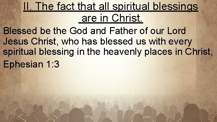 II. The fact that all spiritual blessings are in Christ. Blessed be the God