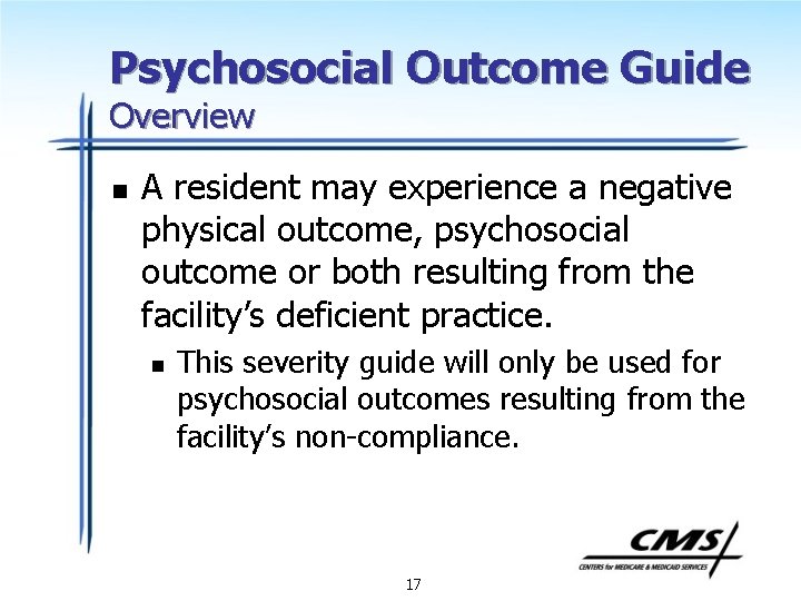 Psychosocial Outcome Guide Overview n A resident may experience a negative physical outcome, psychosocial