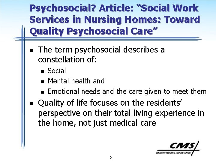 Psychosocial? Article: “Social Work Services in Nursing Homes: Toward Quality Psychosocial Care” n The