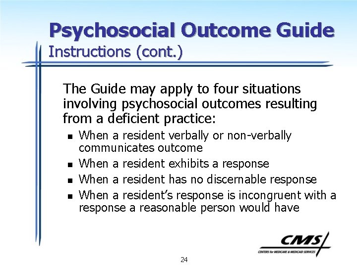 Psychosocial Outcome Guide Instructions (cont. ) The Guide may apply to four situations involving
