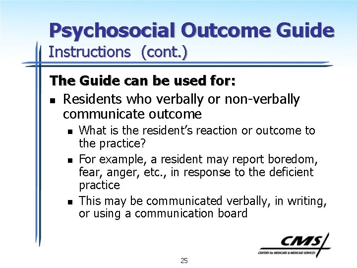 Psychosocial Outcome Guide Instructions (cont. ) The Guide can be used for: n Residents