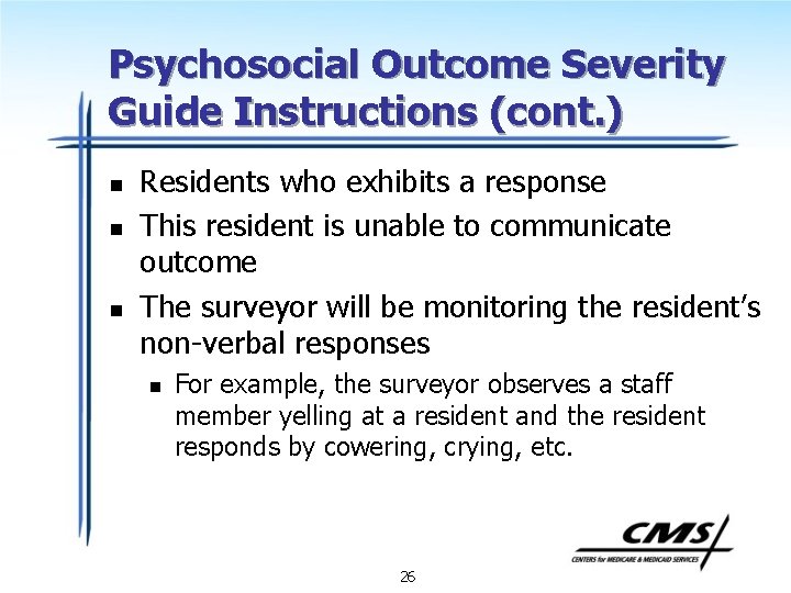 Psychosocial Outcome Severity Guide Instructions (cont. ) n n n Residents who exhibits a