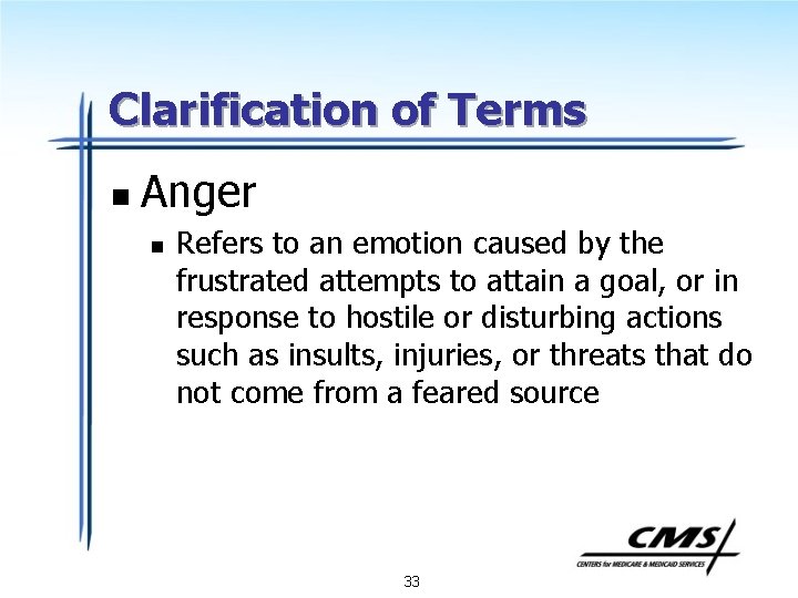 Clarification of Terms n Anger n Refers to an emotion caused by the frustrated