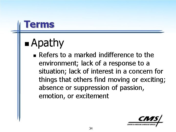 Terms n Apathy n Refers to a marked indifference to the environment; lack of