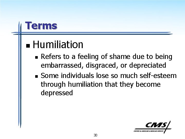 Terms n Humiliation n n Refers to a feeling of shame due to being