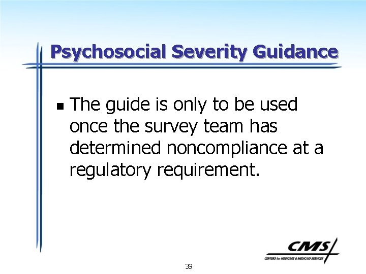 Psychosocial Severity Guidance n The guide is only to be used once the survey