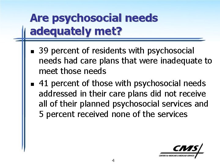 Are psychosocial needs adequately met? n n 39 percent of residents with psychosocial needs