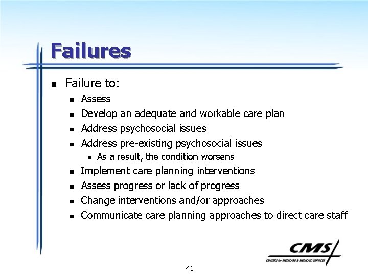 Failures n Failure to: n n Assess Develop an adequate and workable care plan