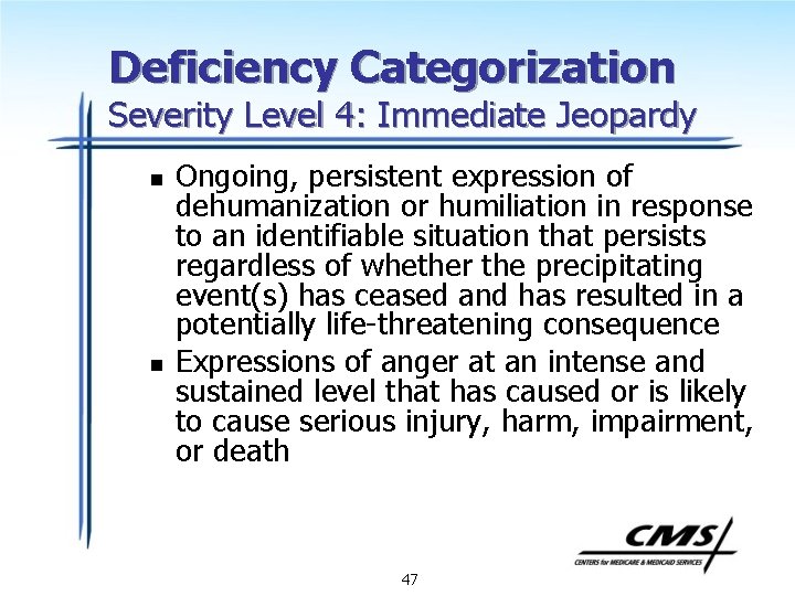 Deficiency Categorization Severity Level 4: Immediate Jeopardy n n Ongoing, persistent expression of dehumanization