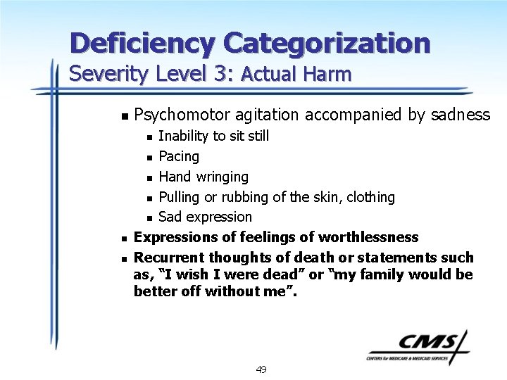 Deficiency Categorization Severity Level 3: Actual Harm n Psychomotor agitation accompanied by sadness Inability