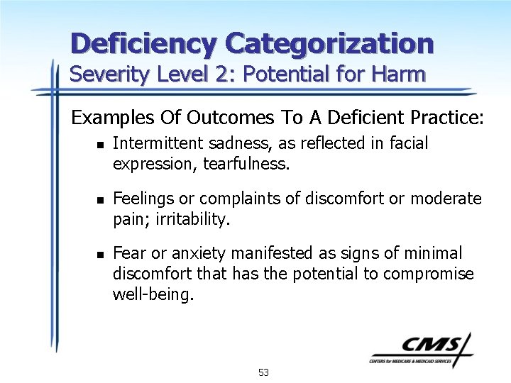 Deficiency Categorization Severity Level 2: Potential for Harm Examples Of Outcomes To A Deficient