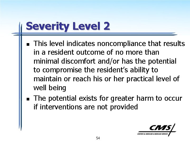 Severity Level 2 n n This level indicates noncompliance that results in a resident