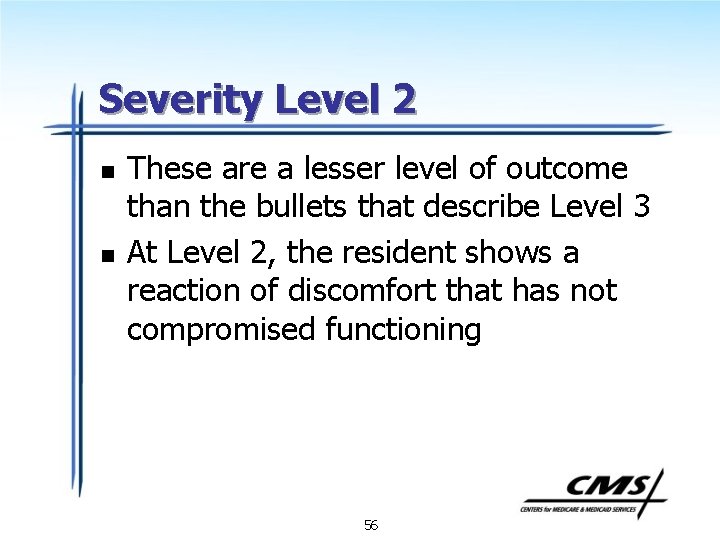 Severity Level 2 n n These are a lesser level of outcome than the