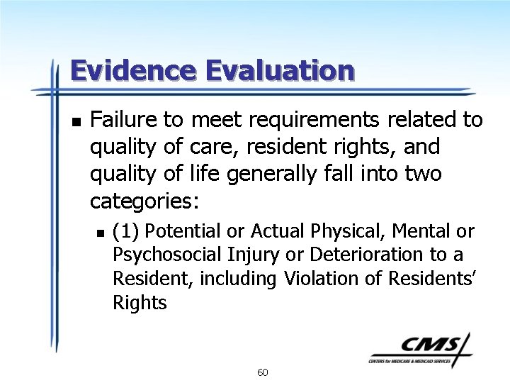 Evidence Evaluation n Failure to meet requirements related to quality of care, resident rights,