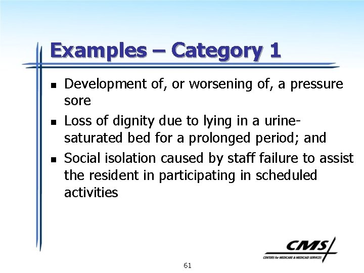 Examples – Category 1 n n n Development of, or worsening of, a pressure