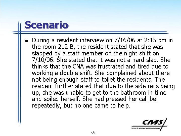 Scenario n During a resident interview on 7/16/06 at 2: 15 pm in the