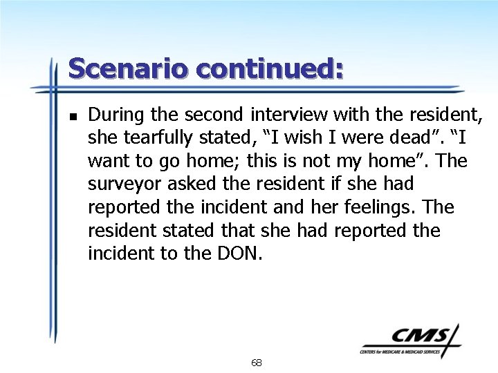 Scenario continued: n During the second interview with the resident, she tearfully stated, “I