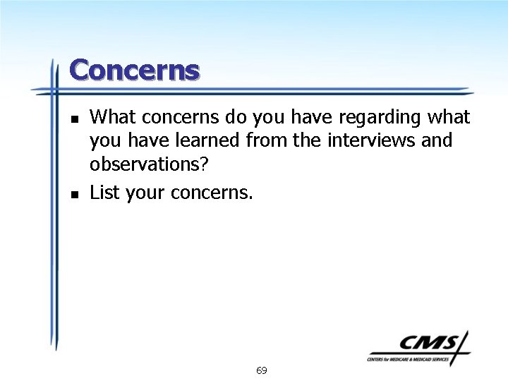 Concerns n n What concerns do you have regarding what you have learned from