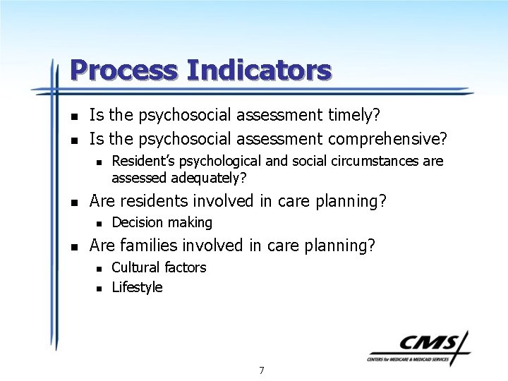 Process Indicators n n Is the psychosocial assessment timely? Is the psychosocial assessment comprehensive?