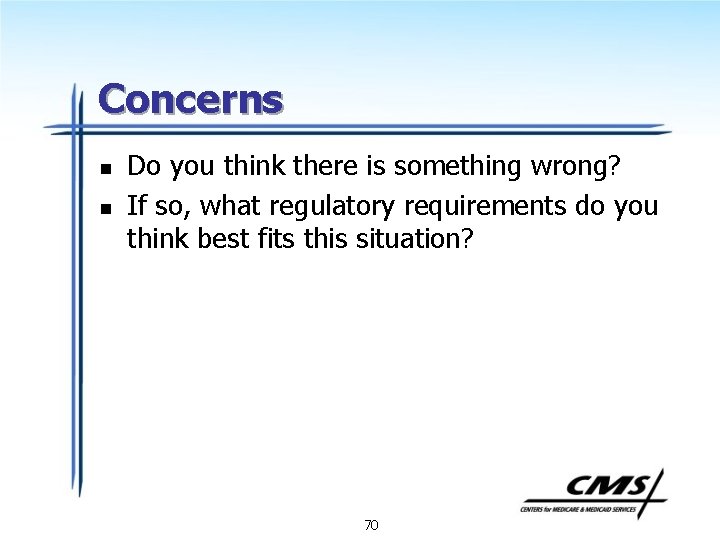 Concerns n n Do you think there is something wrong? If so, what regulatory