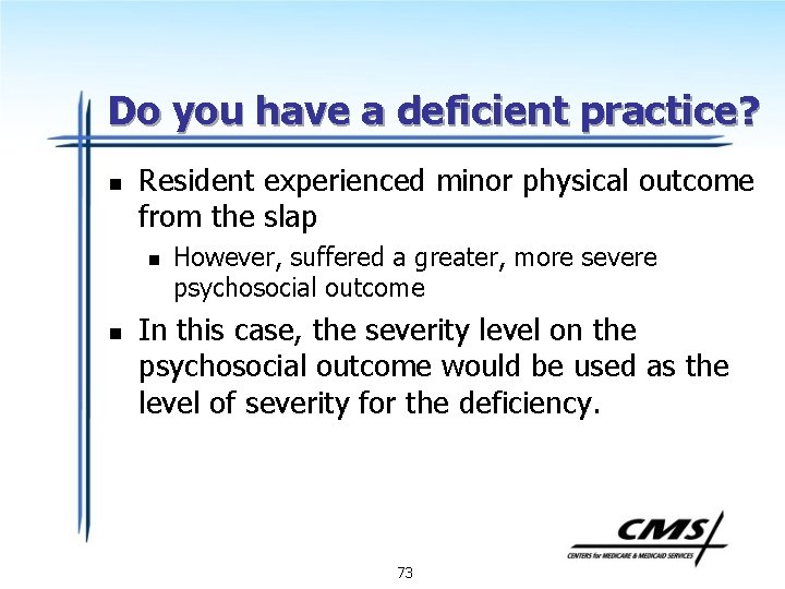 Do you have a deficient practice? n Resident experienced minor physical outcome from the