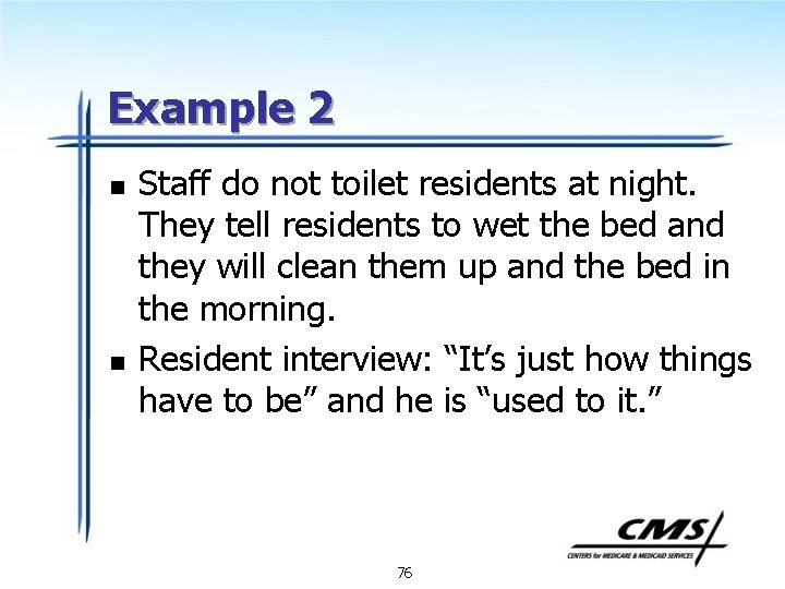 Example 2 n n Staff do not toilet residents at night. They tell residents