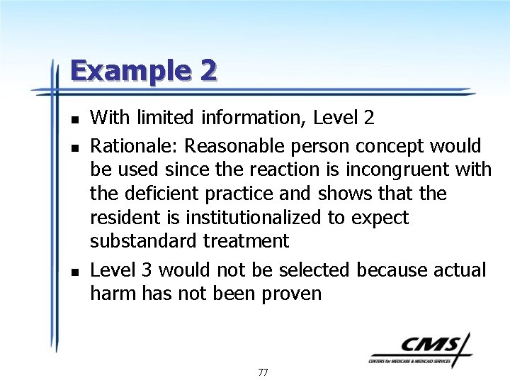 Example 2 n n n With limited information, Level 2 Rationale: Reasonable person concept