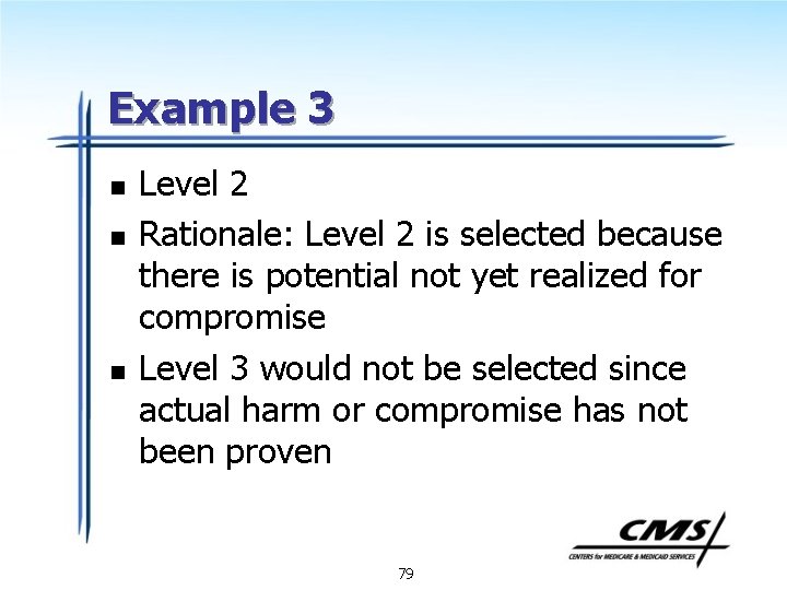 Example 3 n n n Level 2 Rationale: Level 2 is selected because there