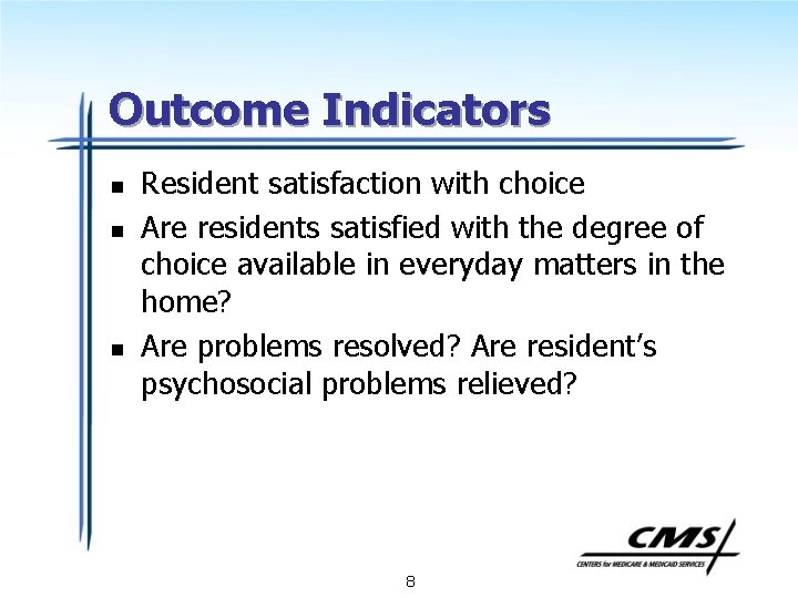 Outcome Indicators n n n Resident satisfaction with choice Are residents satisfied with the