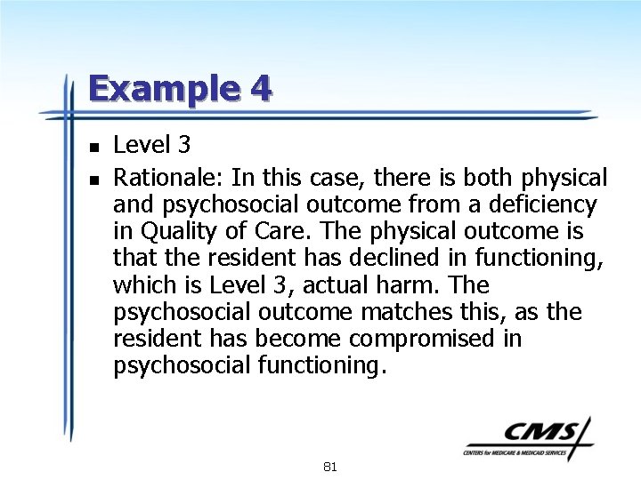 Example 4 n n Level 3 Rationale: In this case, there is both physical