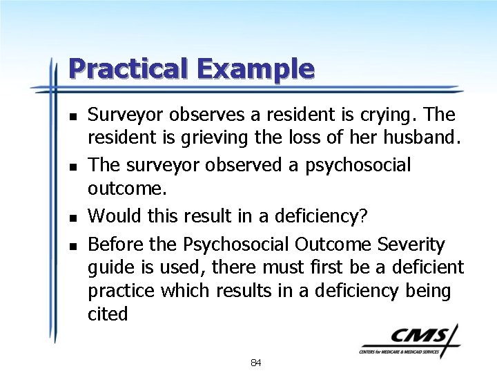 Practical Example n n Surveyor observes a resident is crying. The resident is grieving
