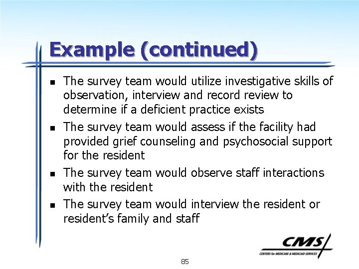 Example (continued) n n The survey team would utilize investigative skills of observation, interview