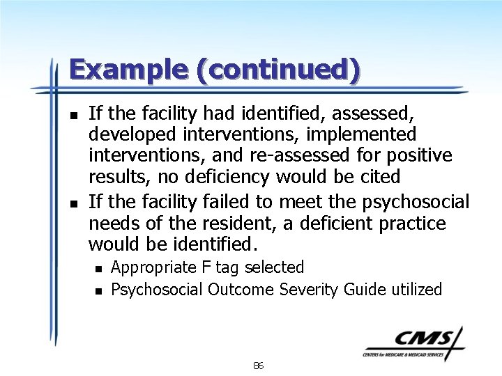 Example (continued) n n If the facility had identified, assessed, developed interventions, implemented interventions,