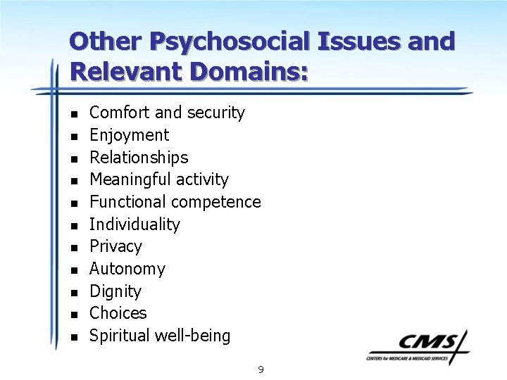 Other Psychosocial Issues and Relevant Domains: n n n Comfort and security Enjoyment Relationships