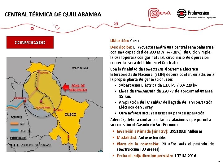 CENTRAL TÉRMICA DE QUILLABAMBA CONVOCADO Ubicación: Cusco. Descripción: El Proyecto tendrá una central termoeléctrica