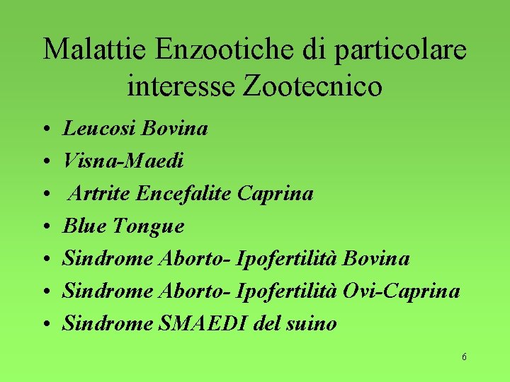 Malattie Enzootiche di particolare interesse Zootecnico • • Leucosi Bovina Visna-Maedi Artrite Encefalite Caprina