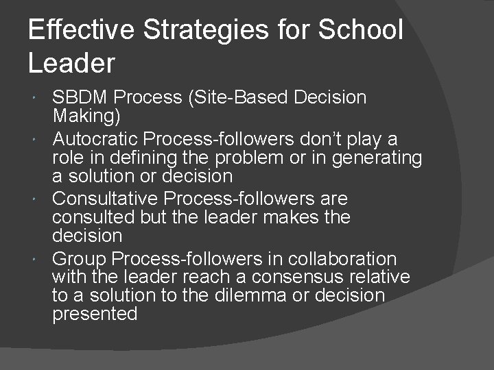 Effective Strategies for School Leader SBDM Process (Site-Based Decision Making) Autocratic Process-followers don’t play