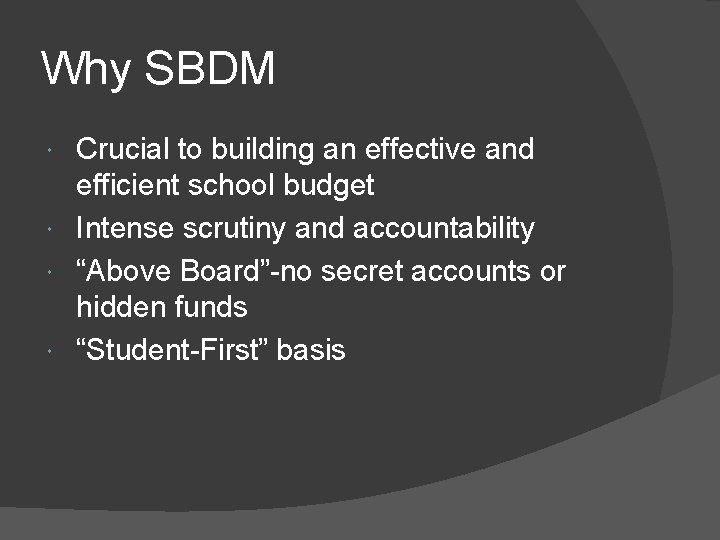 Why SBDM Crucial to building an effective and efficient school budget Intense scrutiny and