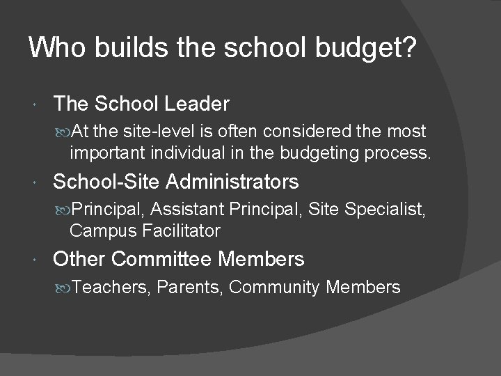 Who builds the school budget? The School Leader At the site-level is often considered