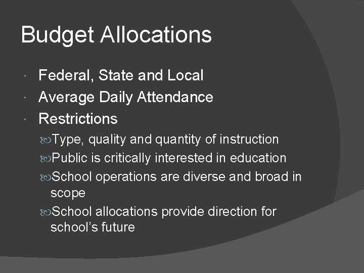 Budget Allocations Federal, State and Local Average Daily Attendance Restrictions Type, quality and quantity