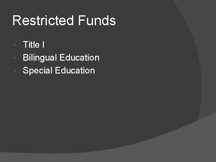 Restricted Funds Title I Bilingual Education Special Education 