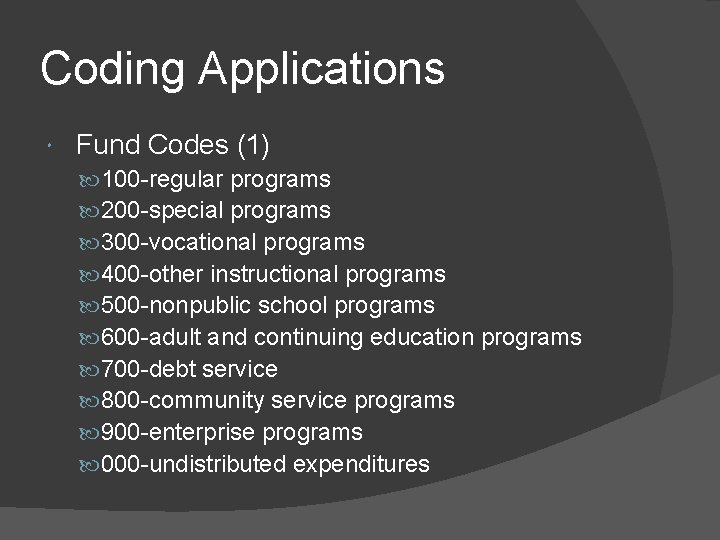 Coding Applications Fund Codes (1) 100 -regular programs 200 -special programs 300 -vocational programs