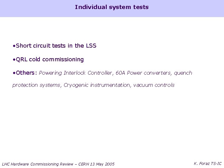 Individual system tests • Short circuit tests in the LSS • QRL cold commissioning