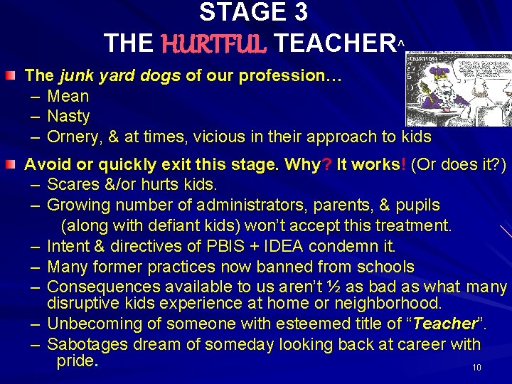 STAGE 3 THE HURTFUL TEACHER^ The junk yard dogs of our profession… – Mean