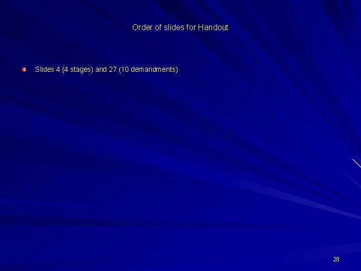 Order of slides for Handout Slides 4 (4 stages) and 27 (10 demandments) 28