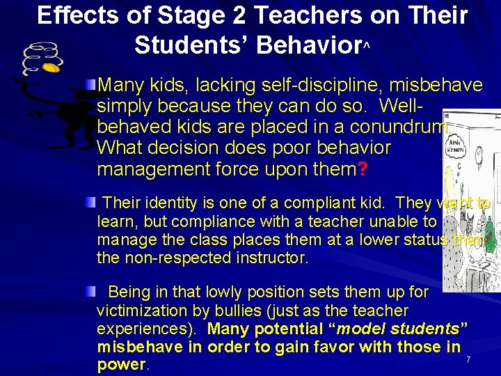 Effects of Stage 2 Teachers on Their Students’ Behavior^ Many kids, lacking self-discipline, misbehave