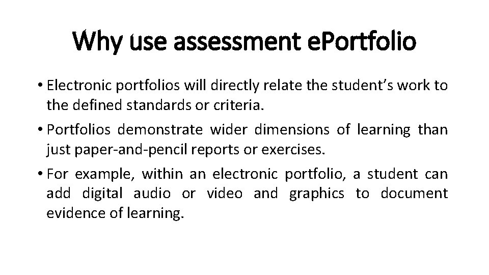 Why use assessment e. Portfolio • Electronic portfolios will directly relate the student’s work