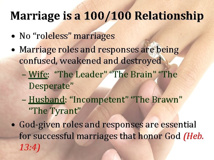 Marriage is a 100/100 Relationship • No “roleless” marriages • Marriage roles and responses
