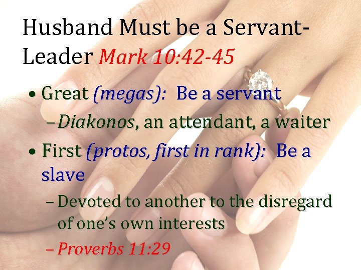 Husband Must be a Servant. Leader Mark 10: 42 -45 • Great (megas): Be